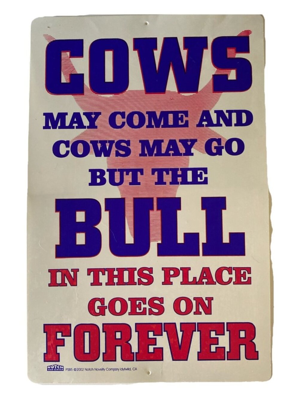 2002 Sign Cows May Come & Cows May Go But The Bull In This Place Goes On Forever